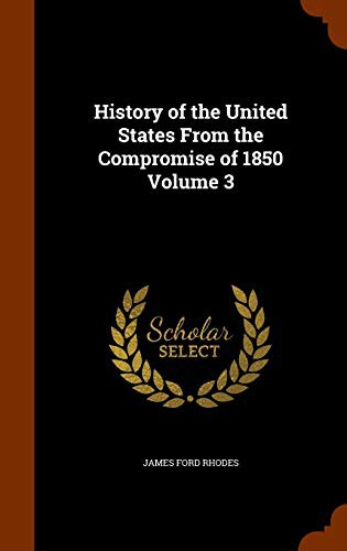 Cover of History of the United States From the Compromise of 1850 Volume 3