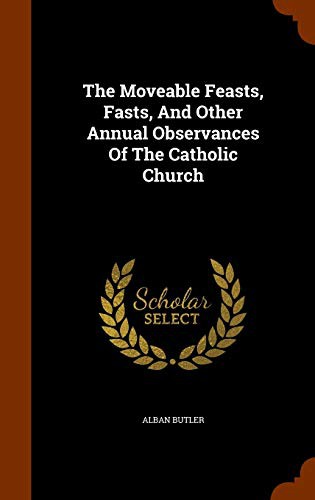Cover of The moveable feasts, fasts, and other annual observances of the Catholic Church