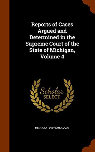 Cover of Reports of Cases Argued and Determined in the Supreme Court of the State of Michigan, Volume 4