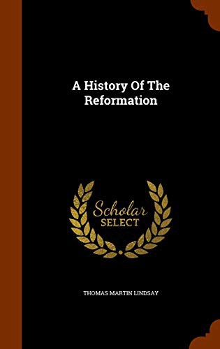 Cover of A History Of The Reformation