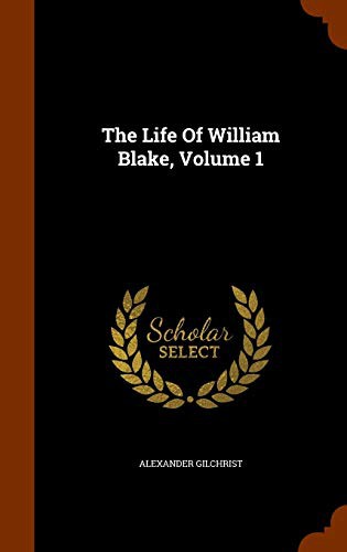 Cover of The Life Of William Blake, Volume 1