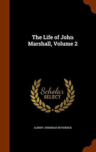 Cover of The Life of John Marshall, Volume 2