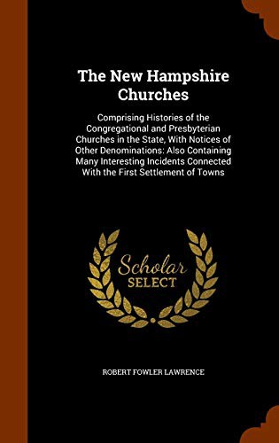 Cover of New Hampshire Churches : Comprising Histories of the Congregational and Presbyterian Churches in the State, with Notices of Other Denominations