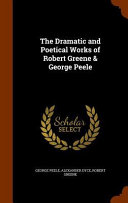 Cover of The Dramatic and Poetical Works of Robert Greene & George Peele