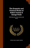 Cover of The Dramatic and Poetical Works of Robert Greene & George Peele