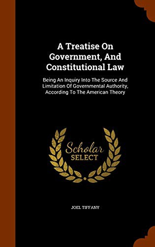 Cover of A Treatise On Government, And Constitutional Law