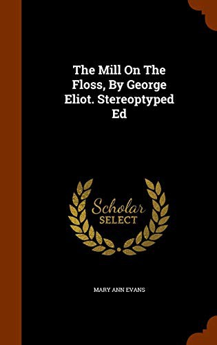 Cover of The Mill On The Floss, By George Eliot. Stereoptyped Ed