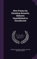 Cover of New Poems by Christina Rossetti, Hitherto Unpublished Or Uncollected