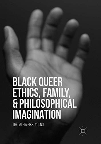 Cover of Black Queer Ethics, Family, and Philosophical Imagination