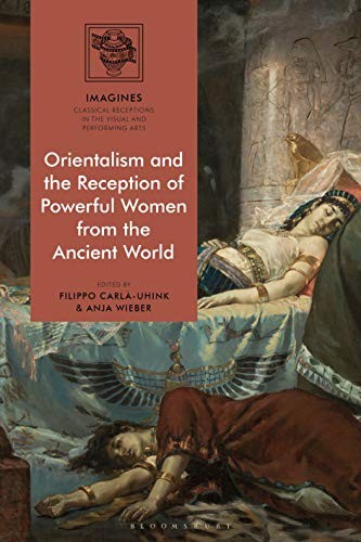 Cover of Orientalism and the Reception of Powerful Women from the Ancient World