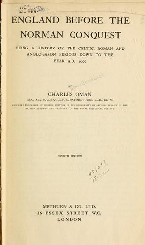 Cover of England before the Norman Conquest, being a history of the Celtic, Roman and Anglo-Saxon periods down to the year A.D. 1066