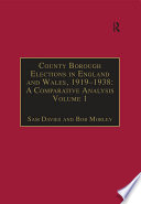 Cover of County Borough Elections in England and Wales, 1919–1938: A Comparative Analysis