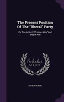 Cover of The Present Position of the Liberal Party