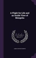 Cover of A Flight for Life and an Inside View of Mongolia