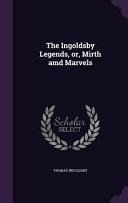 Cover of The Ingoldsby Legends, Or, Mirth AMD Marvels