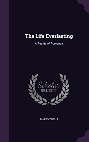 Cover of The Life Everlasting: A Reality of Romance