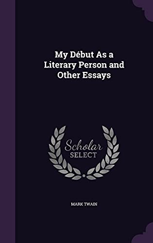 Cover of My Début As a Literary Person and Other Essays