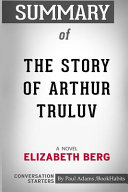 Cover of Summary of the Story of Arthur Truluv