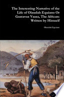 Cover of The Interesting Narrative of the Life of Olaudah Equiano Or Gustavus Vassa, The African: Written by Himself