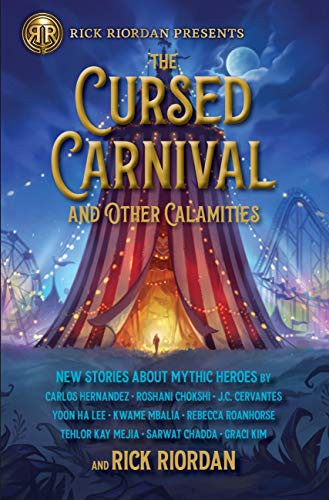 Cover of The Cursed Carnival and Other Calamities: New Stories about Mythic Heroes