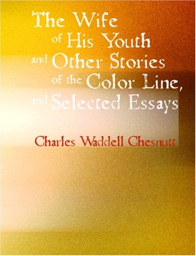 Cover of The Wife of his Youth and Other Stories of the Color Line, and Selected Essays