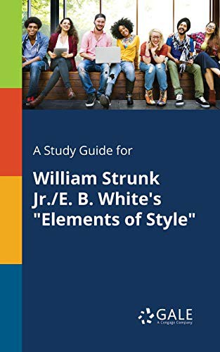Cover of A Study Guide for William Strunk Jr./E. B. White's "Elements of Style"