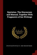 Cover of Epictetus. the Discourses and Manual, Together with Fragments of His Writings
