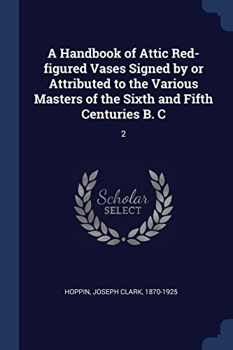 Cover of A handbook of Attic red-figured vases signed by or attributed to the various masters of the sixth and fifth centuries B.C