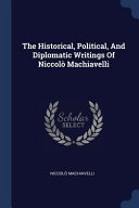 Cover of The Historical, Political, and Diplomatic Writings of Niccolò Machiavelli