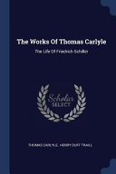 Cover of The Works of Thomas Carlyle: The Life of Friedrich Schiller