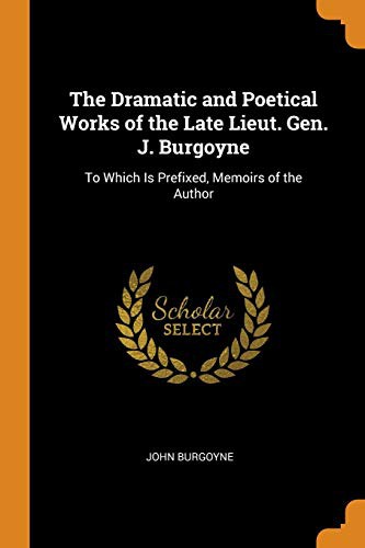 Cover of The Dramatic and Poetical Works of the Late Lieut. Gen. J. Burgoyne