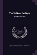 Cover of The Waltz of the Dogs: A Play in Four Acts