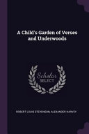Cover of A Child's Garden of Verses and Underwoods