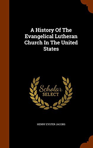 Cover of A History Of The Evangelical Lutheran Church In The United States