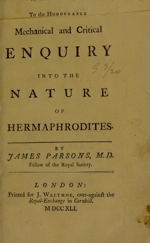 Cover of A mechanical and critical enquiry into the nature of hermaphrodites. By James Parsons, M.D. ..