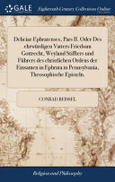 Cover of Deliciae Ephratenses, Pars II. Oder Des ehrwürdigen Vatters Friedsam Gottrecht, Weyland Stiffters und Führers des christlichen Ordens der Einsamen in Ephrata in Pennsylvania, Theosophische Episteln.