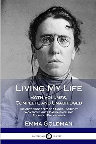Cover of Living My Life: Both Volumes, Complete and Unabridged; The Autobiography of a Social Activist, Women's Rights Campaigner and Political
