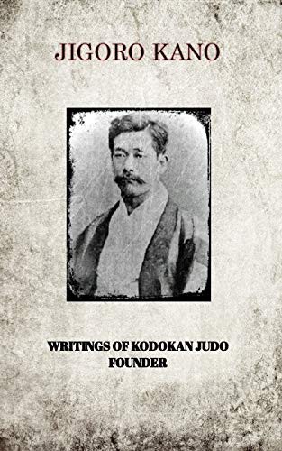 Cover of JIGORO KANO , WRITINGS OF KODOKAN JUDO FOUNDER