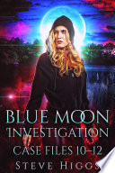 Cover of Blue Moon Investigations: Case Files 10-12