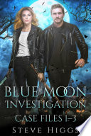 Cover of Blue Moon Investigations: Case Files 1-3