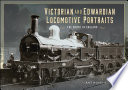 Cover of Victorian and Edwardian Locomotive Portraits