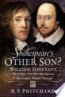 Cover of Shakespeare's Other Son?: William Davenant, Playwright, Civil War Gun Runner & Restoration Theatre Manager