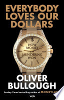 Cover of Everybody Loves Our Dollars - How Money Laundering Won