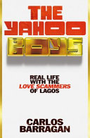 Cover of The Yahoo Boys: Inside the World of Nigerian Romance Scammers