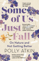 Cover of Some of Us Just Fall: On Nature and Not Getting Better