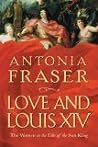 Cover of Love and Louis XIV: The Women in the Life of the Sun King