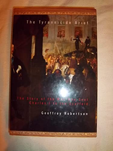 Cover of The Tyrannicide Brief: The Story of the Man Who Sent Charles I to the Scaffold