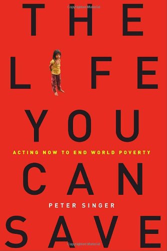 Cover of The Life You Can Save: How to Do Your Part to End World Poverty
