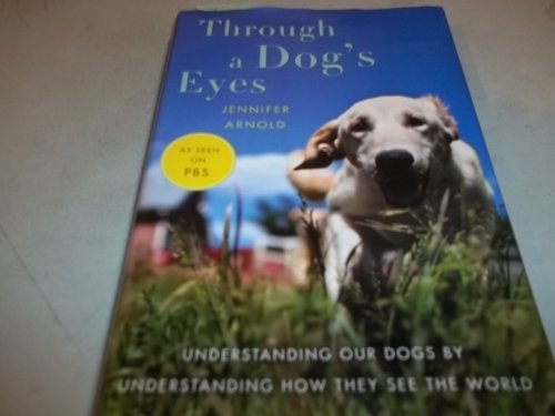 Cover of Through a Dog's Eyes: Understanding Our Dogs by Understanding How They See the World