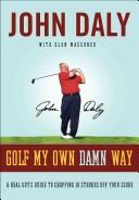 Cover of Golf My Own Damn Way